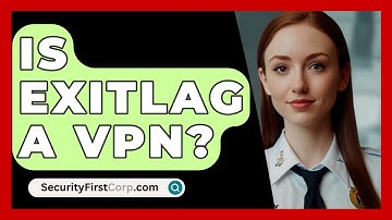 Is ExitLag A VPN? - SecurityFirstCorp.com