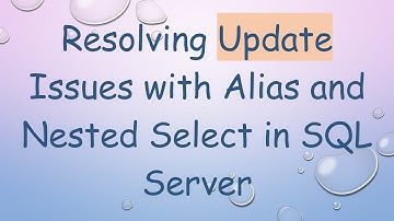 Resolving Update Issues with Alias and Nested Select in SQL Server