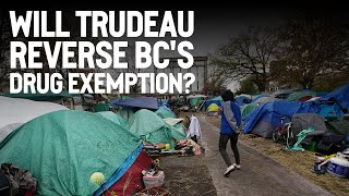 Will Trudeau reverse BC's drug exemption?