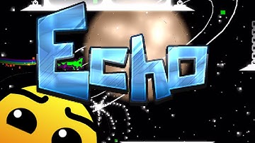 Geometry Dash | MY BEST?! Echo - Xstar7 (me)