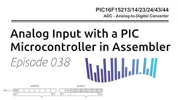 Analog Input with a PIC Microcontroller in Assembler Episode 038