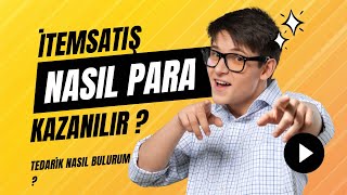 İtemsatışından Nasıl Para Kazanılır? Tedarik Ve Satış Rehberi
