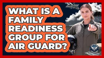 What Is a Family Readiness Group for Air Guard?
