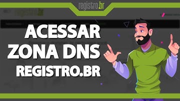Como acessar a ZONA DNS do domínio no Registro.br