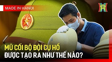 Tìm hiểu quy trình sản xuất mũ cối | Made in Hanoi