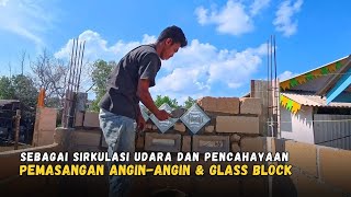 Angin-Angin dan Glas Blok Sudah Terpasang.. Untuk Sirkulasi dan Pencahayaan Kamar Mandi