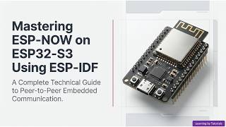 Mastering ESP-NOW on ESP32S3 Using ESP-IDF