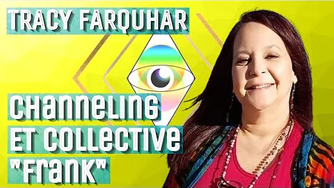 Tracy Farquhar, Channeling the ET Collective, "Fra...