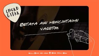 Chord Gitar Vagetoz - Betapa Aku Mencintaimu