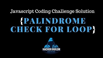 Javascript Coding Challenge Palindrome For Loop