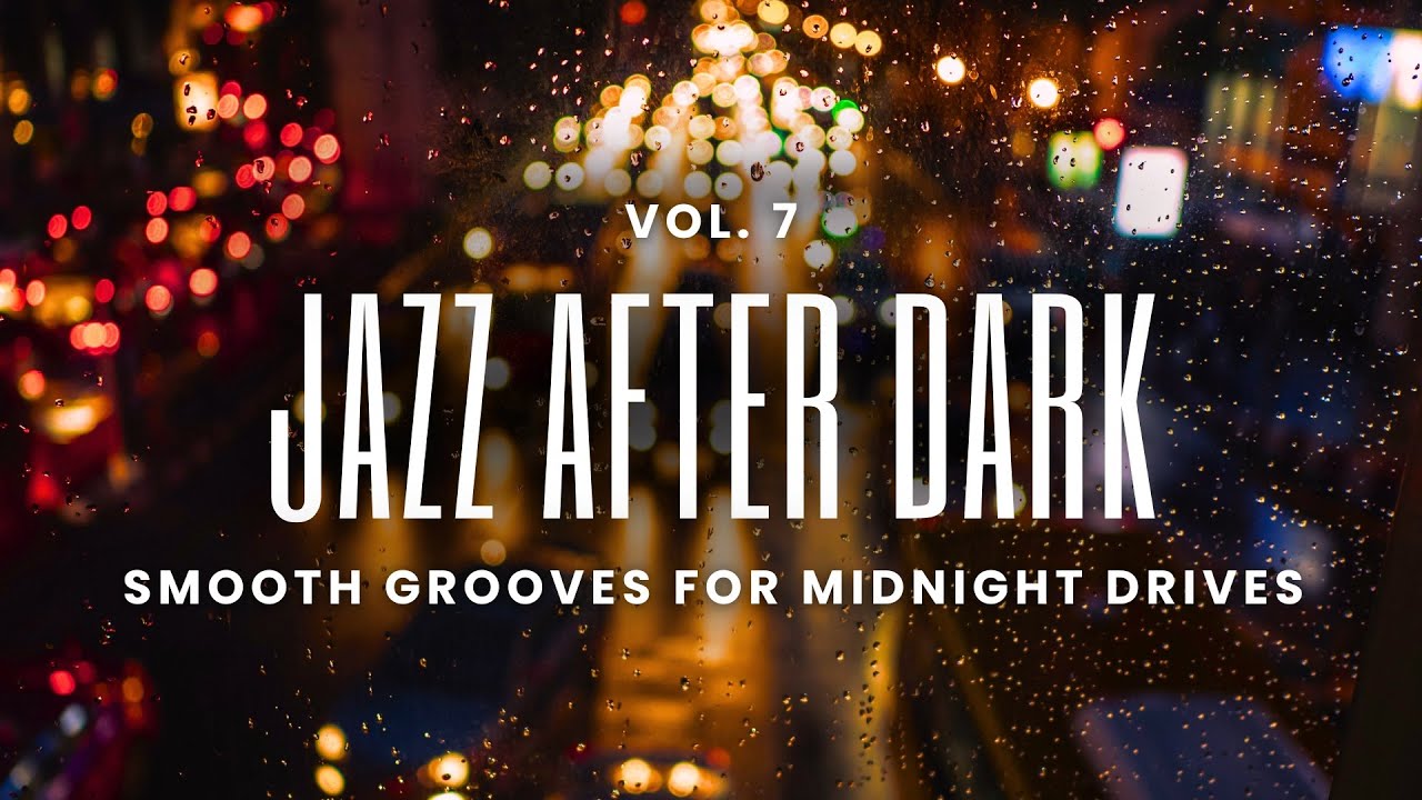 Jazz After Dark Vol. 7 | Smooth Grooves for Midnight Drives - YouTube