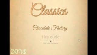 Classics - Chocolate factory (Full album)