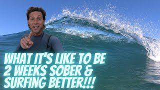 What It's Like to be 2 Weeks SOBER and SURFING BETTER! screenshot 5