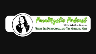 *** Tonight*** 11 AM EDT/10 AM CDT August 13 ParaMystic Podcast with Kristina Bloom