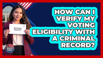 How Can I Verify My Voting Eligibility With A Criminal Record?
