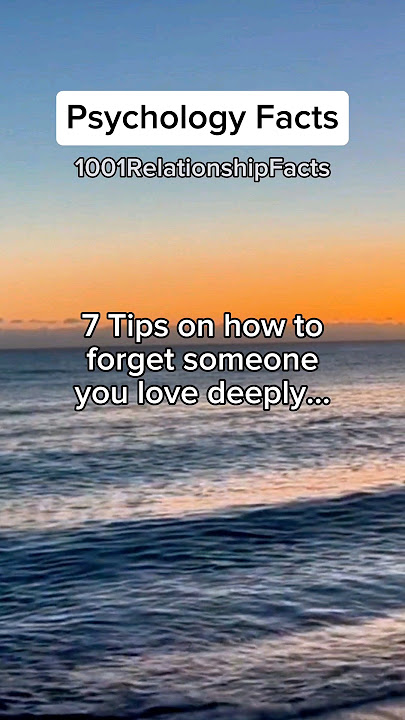 7 TIPS tentang cara MELUPAKAN seseorang yang sangat Anda CINTAI... | Fakta Psikologi | #fakta cinta #fakta psikologi