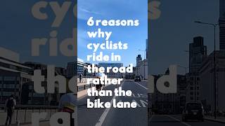 Why cyclists ride in the road and NOT the bike lane