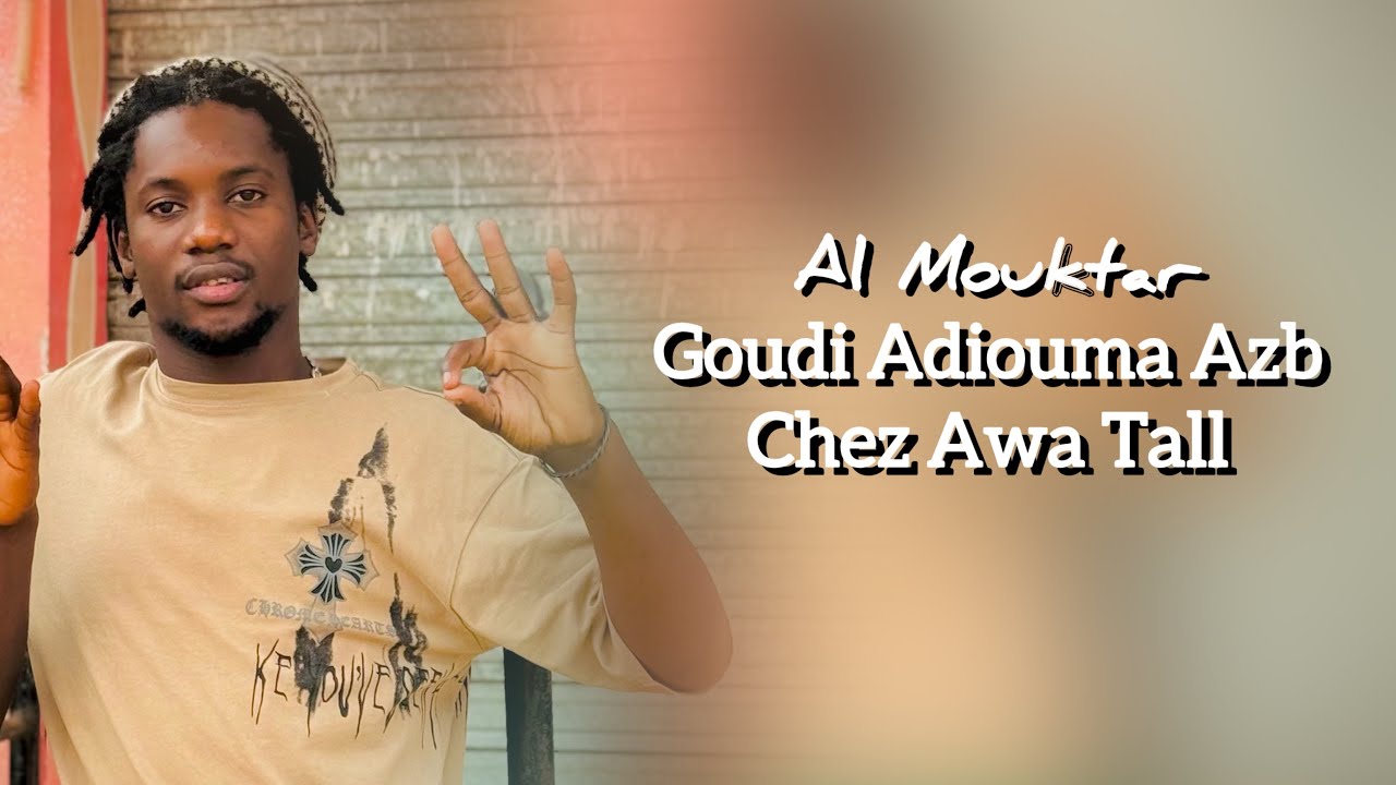 Al Moukhtar Zikroulah Goudi Adiouma Azb Chez Awa Tall