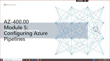 AZ-400 - Module 5: Configuring Azure Pipelines