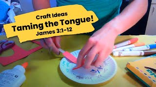 Craft Ideas: Taming the Tongue (James 3:1-12)