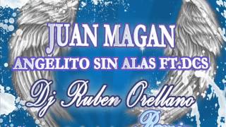 Juan Magan - Angelito Sin Alas ft DCS ( Dj Ruben Orellano Remix )