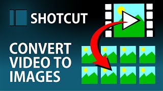 Export Video to Images in Shotcut FREE | Video to Individual Frames