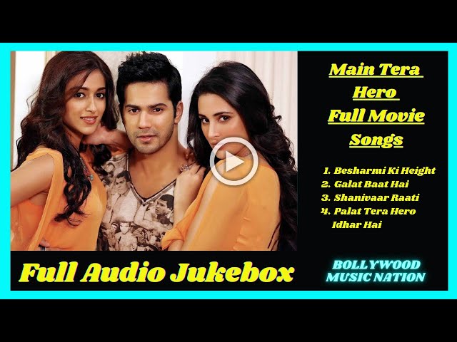 Main Tera Hero Full Movie (Songs) | Bollywood Music Nation | Varun Bhawan | Ileana D'Cruz | Nargis class=