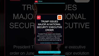 Trump Issues Major AI National Security Executive Order #Shorts