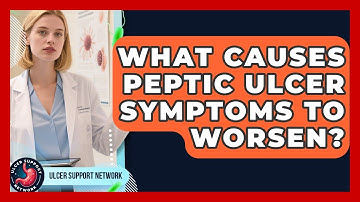 What Causes Peptic Ulcer Symptoms to Worsen? | Ulcer Support Network News