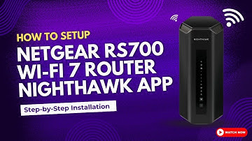 How to Setup Netgear RS700 Wi Fi 7 Router   Nighthawk App Step by Step Installation