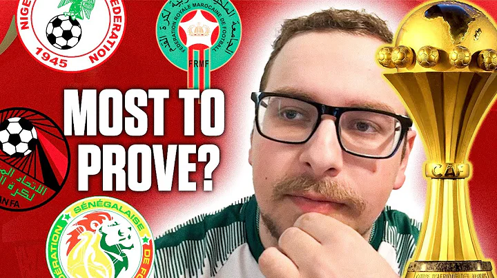 Who Has The Most To Prove At AFCON 2025