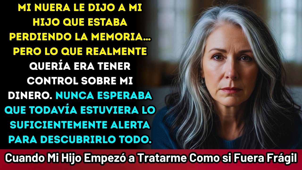 Mi nuera le dijo a mi hijo que estaba perdiendo la memoria solo para poder controlar mi dinero.