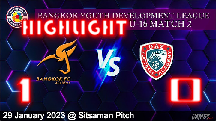 HighLight BANGKOK YOUTH DEVELOPMENT LEAGUE U-16  Match 2 Bangkok FC Vs OAZ Football Academy (1-0)