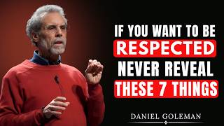 Full 7 THINGS YOU SHOULD KEEP SECRET IF YOU WANT TO BE RESPECTED | DANIEL GOLEMAN Motivation | Update