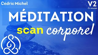 Nouvelle version : MÉDITATION Scan Corporel 🧘‍♂️ PLEINE CONSCIENCE 🎙 Cédric Michel