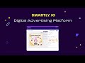 Introducing the smartly digital advertising platform