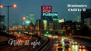 Nhacchill, Nhạc City Pop Fusion - 30 phút nữa Những Bài Hát 