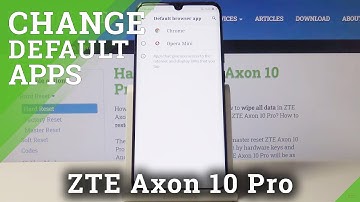 How to Customize Default Apps in ZTE Axon 10 Pro – Change Default App Settings