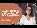 #08 👉🏼 Tips de Vida  ¿Qué lastima tus relaciones? 👥 | Elena Santos