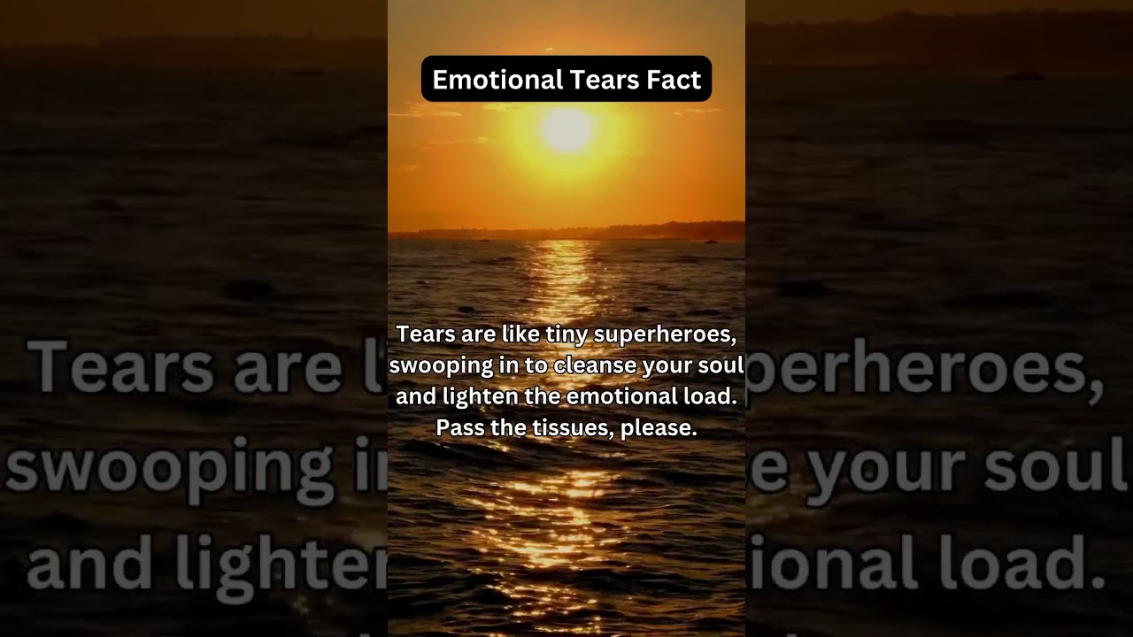Fun Fact #16 Emotional Tears 