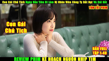 Con Gái Chủ Tịch Ngày Đầu Tiên Đi Làm Bị Nhân Viên Công Ty Bắt Nạt Và Cái Kết | Review Phim Hay