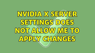 Ubuntu: Nvidia X Server Settings does not allow me to apply changes