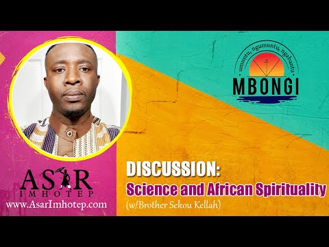 Sekou Kelleh: Science & African Spirituality  @AsarImhotep