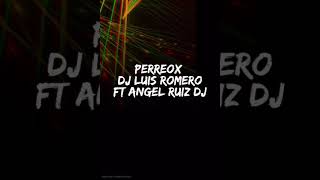 Perreox - Dj Luis Romero Ft Ángel Ruiz Dj
