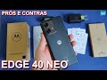 Motorola Edge 40 Neo - Prós e Contras