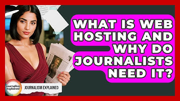 What Is Web Hosting And Why Do Journalists Need It? - Journalism Explained