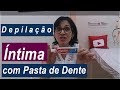 Depilação Íntima com Pasta de Dente