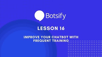 [Outdated Lesson #16]   Improve your chatbot with frequent training
