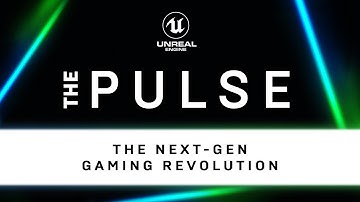 The Next-Gen Gaming Revolution | The Pulse | Unreal Engine