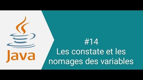 Programmer en JAVA DEBUTANT 14 les constante et les nomage de variables